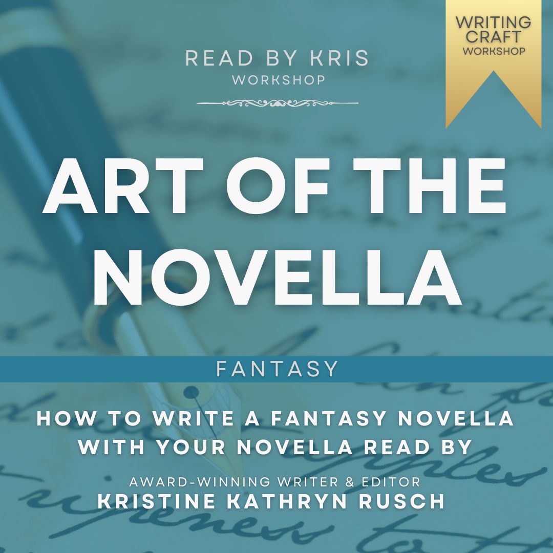 Art of the Novella: Fantasy (July-Sept 2024) | Kristine Kathryn Rusch Writer Craft Workshop
