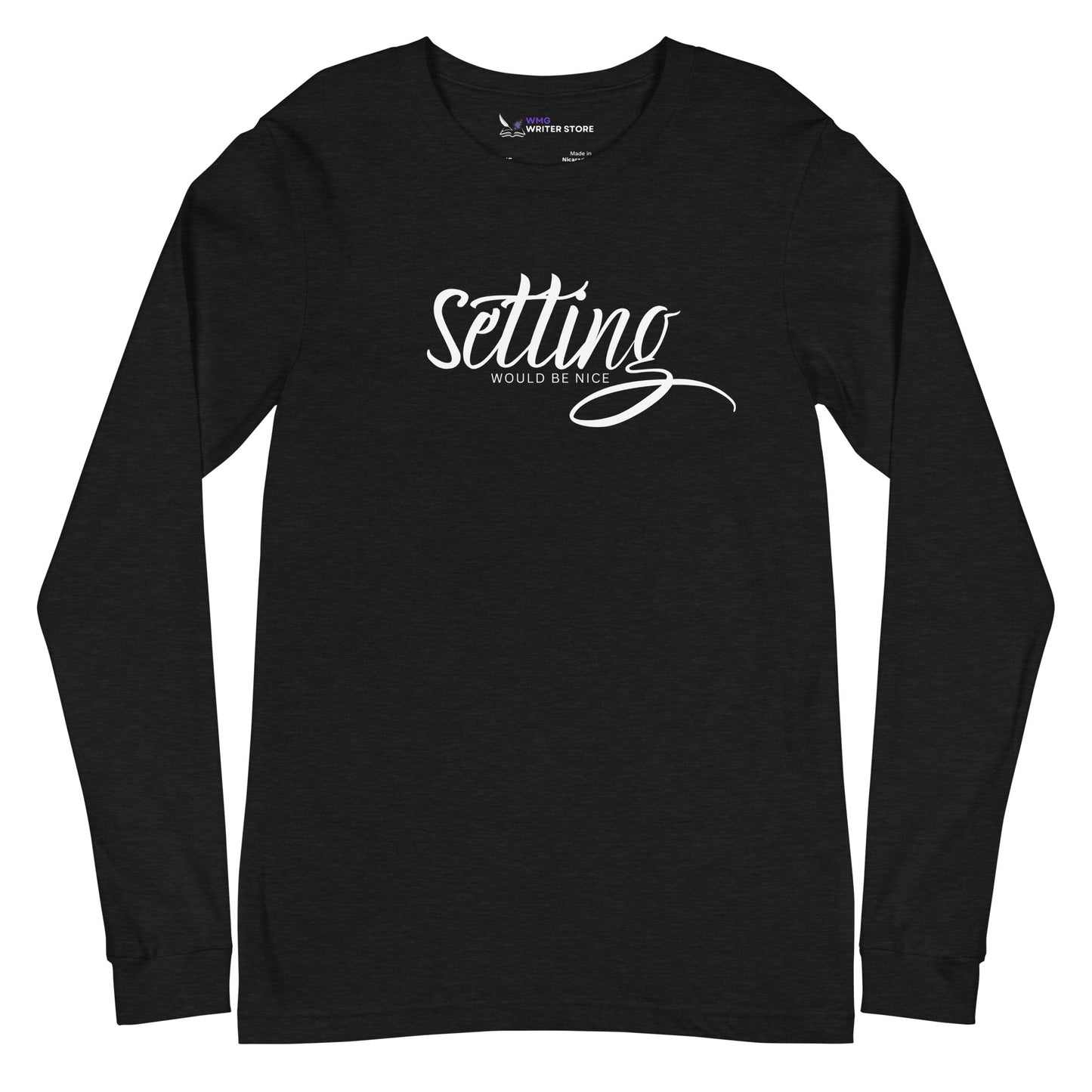 SETTING WOULD BE NICE Unisex Long Sleeve Tee | WMG Writer Store