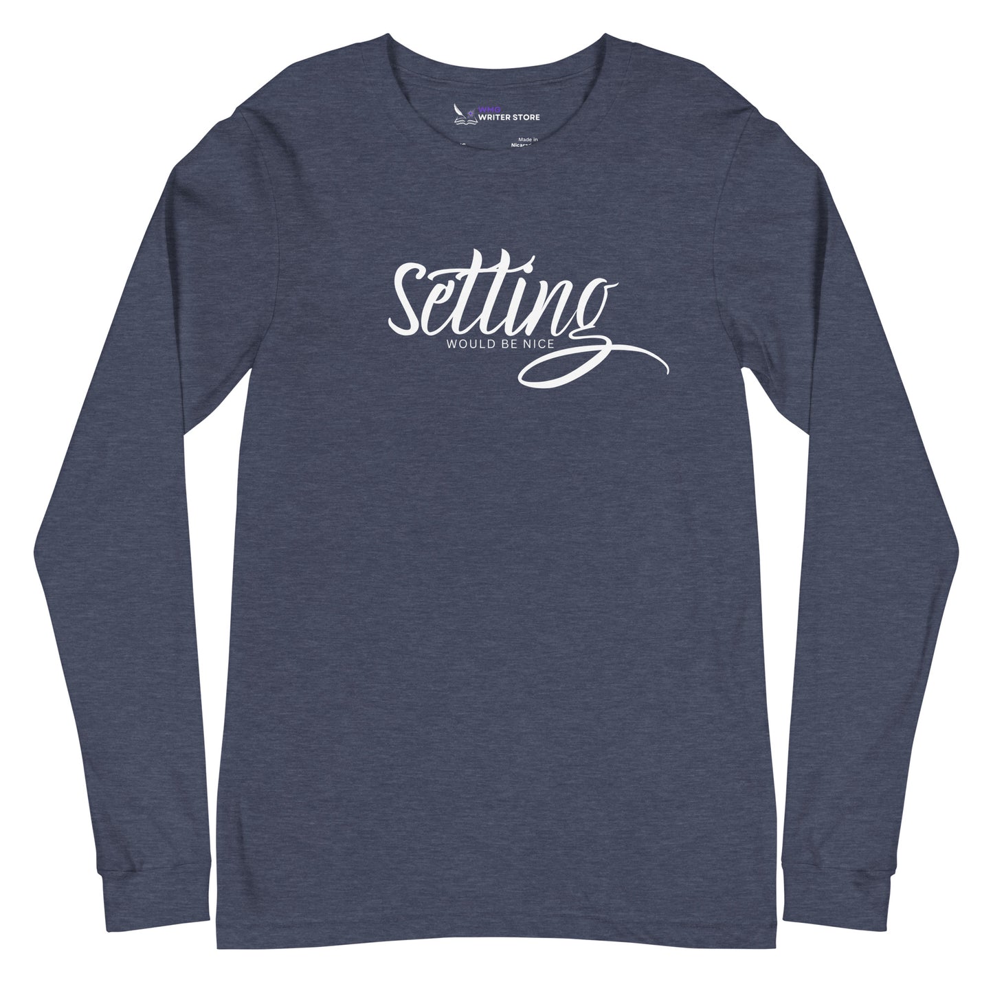 SETTING WOULD BE NICE Unisex Long Sleeve Tee | WMG Writer Store
