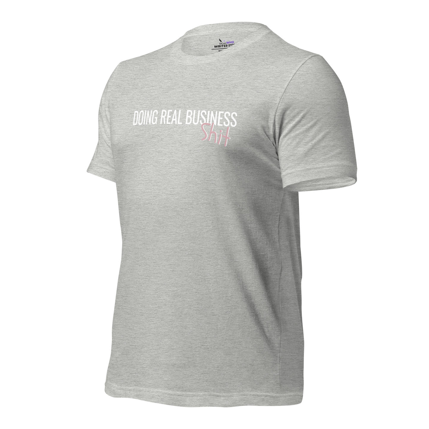 DOING REAL BUSINESS SH*T Unisex T-Shirt | WMG Writer Store