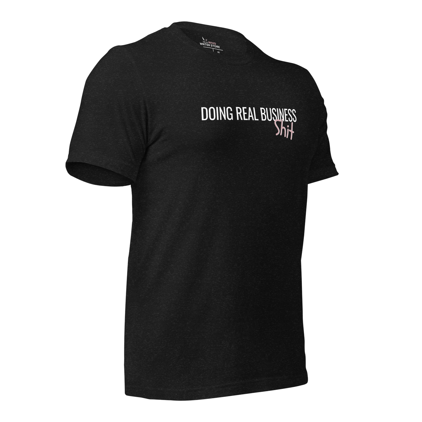 DOING REAL BUSINESS SH*T Unisex T-Shirt | WMG Writer Store