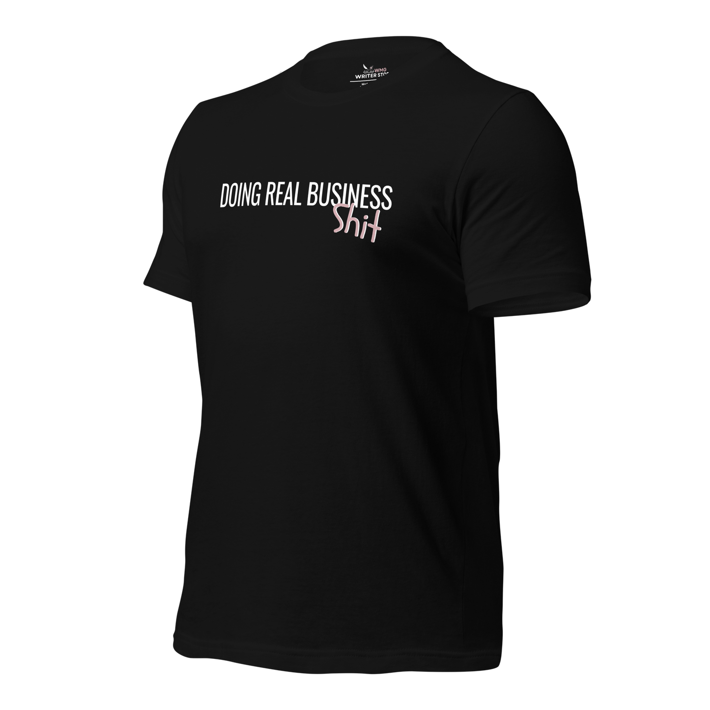 DOING REAL BUSINESS SH*T Unisex T-Shirt | WMG Writer Store