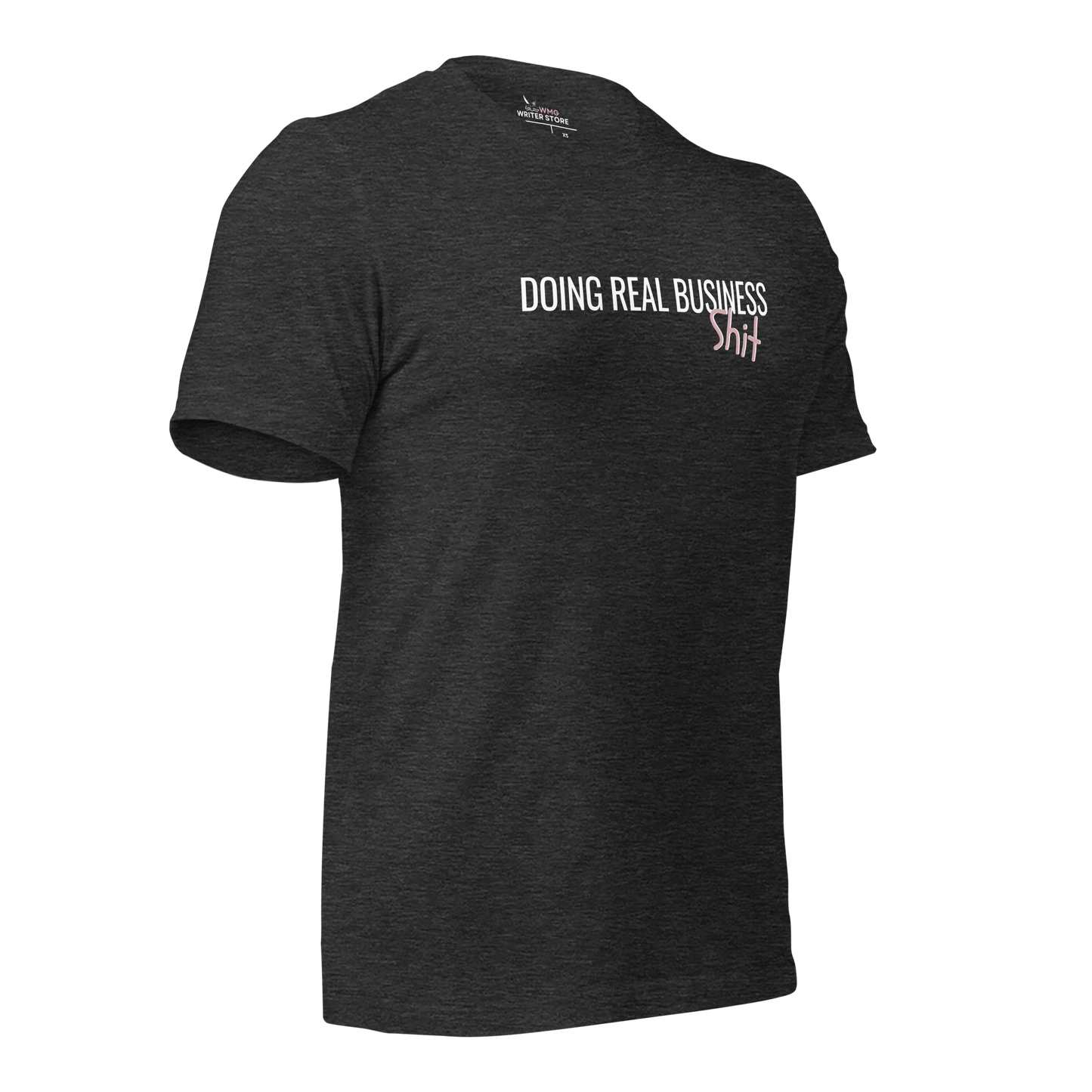 DOING REAL BUSINESS SH*T Unisex T-Shirt | WMG Writer Store