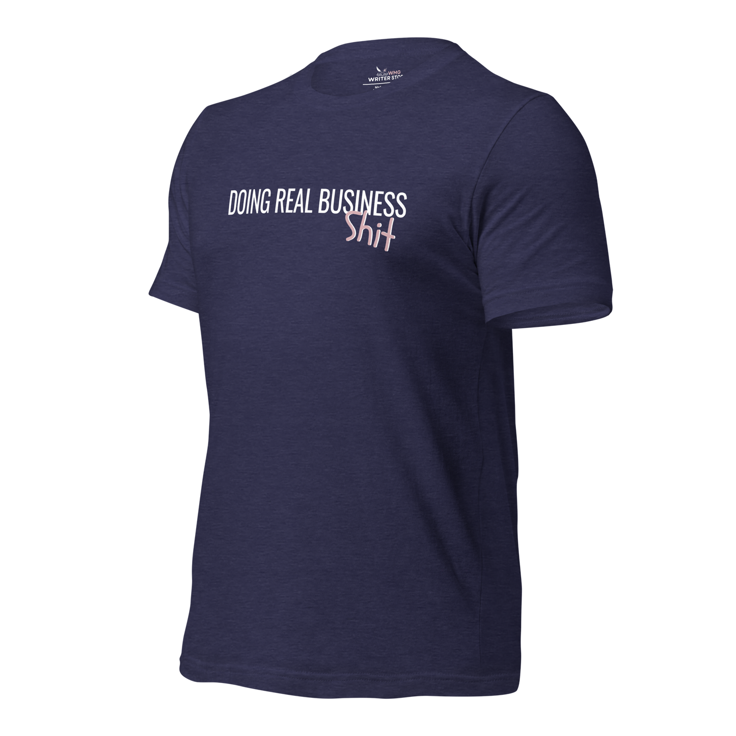 DOING REAL BUSINESS SH*T Unisex T-Shirt | WMG Writer Store