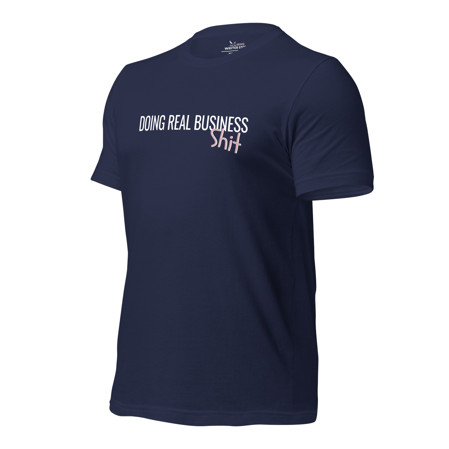 DOING REAL BUSINESS SH*T Unisex T-Shirt | WMG Writer Store