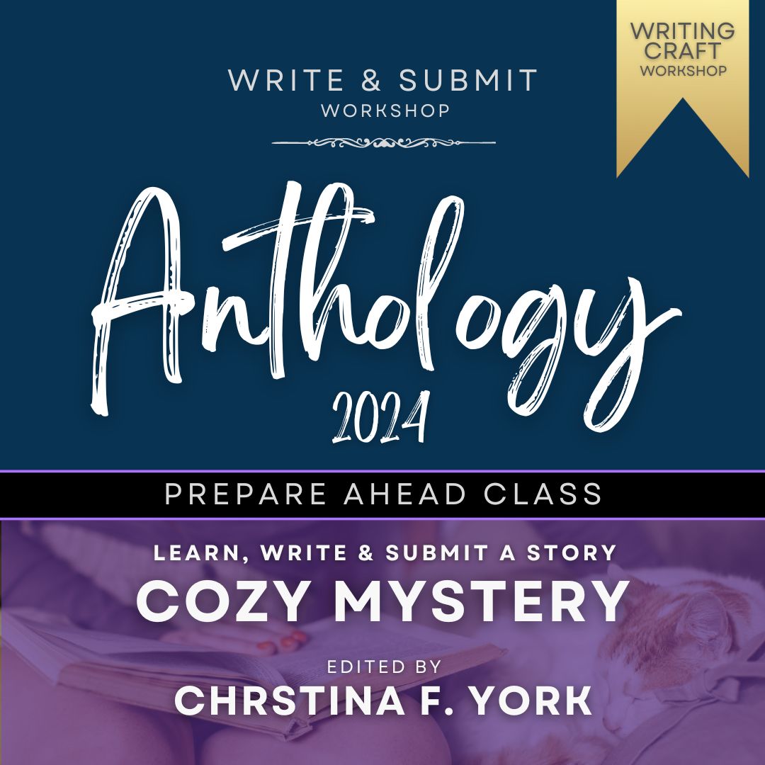 Anthology 2024 PREPARE AHEAD Class: COZY MYSTERY Edited by Christina F. York (June 9th Start)