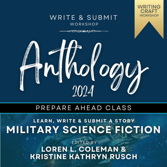 Anthology 2024 PREPARE AHEAD Class: MILITARY SCIENCE FICTION Edited by Loren L. Coleman and Kristine Kathryn Rusch (June 16th Start)