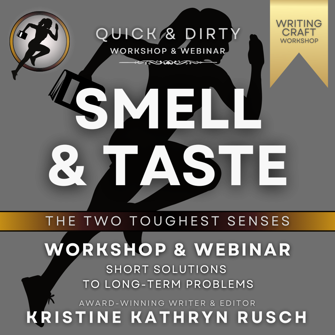 SMELL & TASTE: The Two TOUGHEST SENSES (Quick & Dirty WRITING Craft Workshop & WEBINAR) | Kristine Kathyrn Rusch