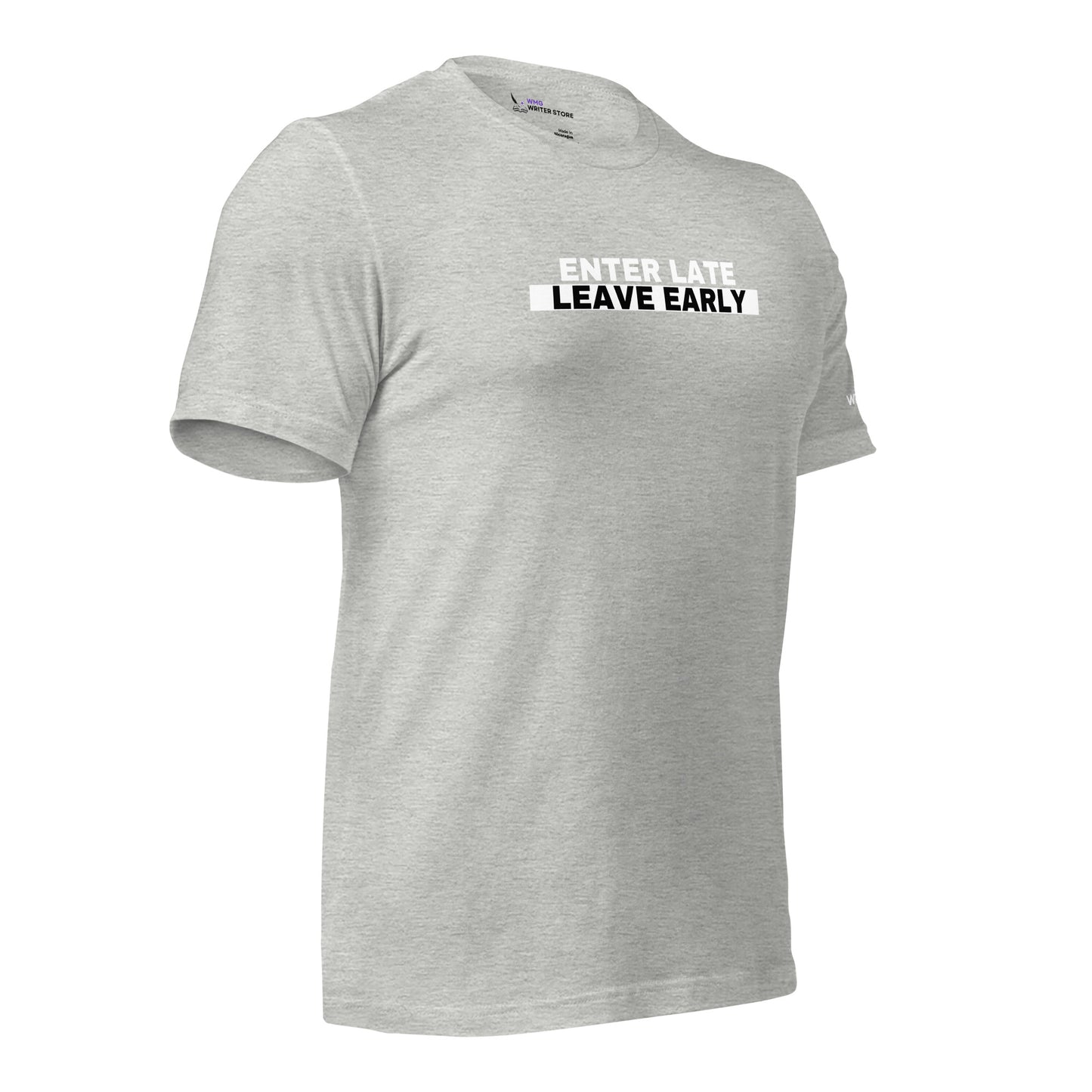 ENTER LATE LEAVE EARLY Unisex T-Shirt | WMG Writer Store