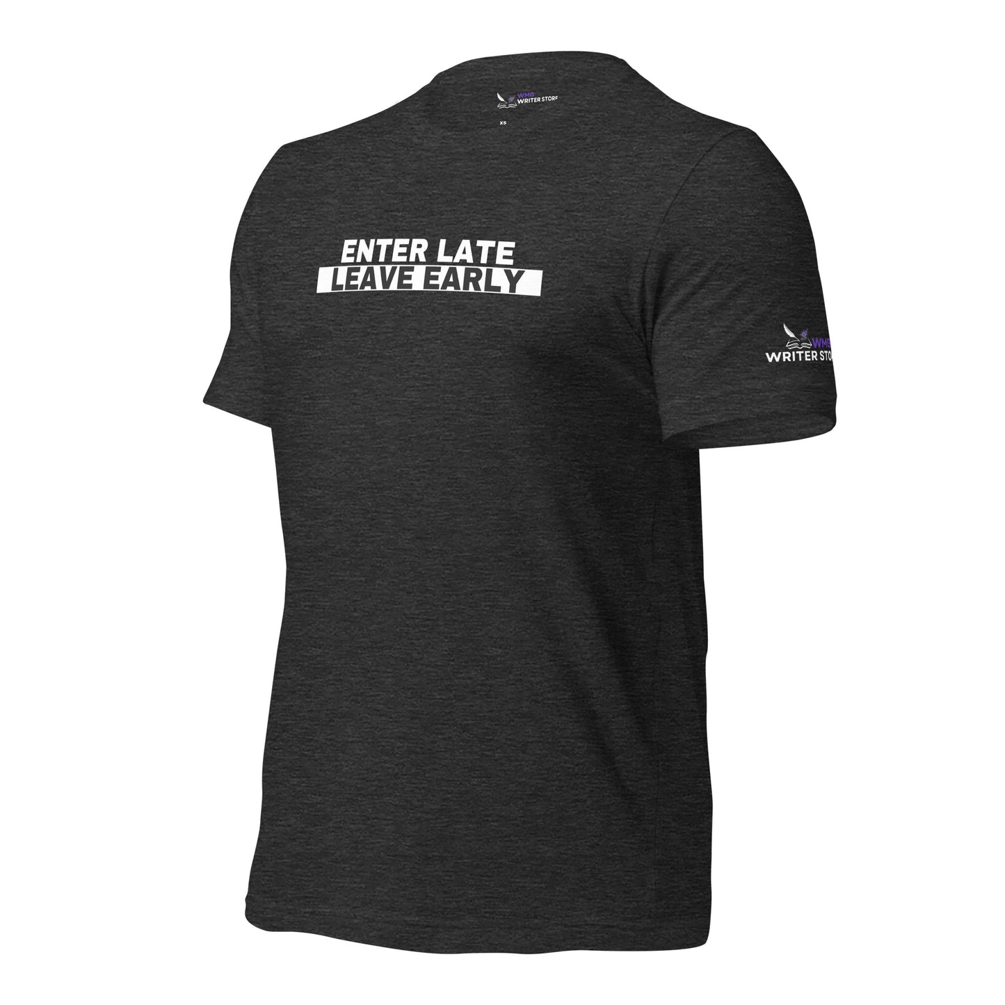 ENTER LATE LEAVE EARLY Unisex T-Shirt | WMG Writer Store