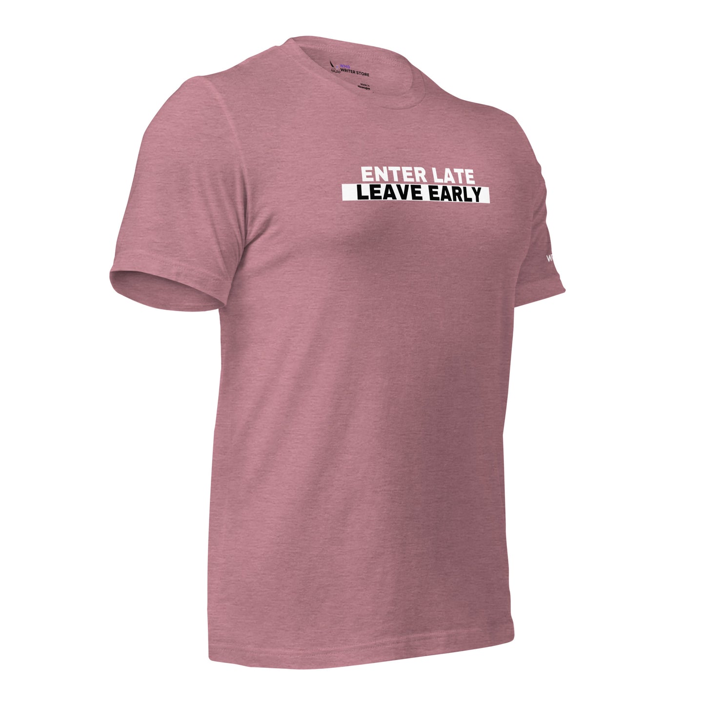 ENTER LATE LEAVE EARLY Unisex T-Shirt | WMG Writer Store