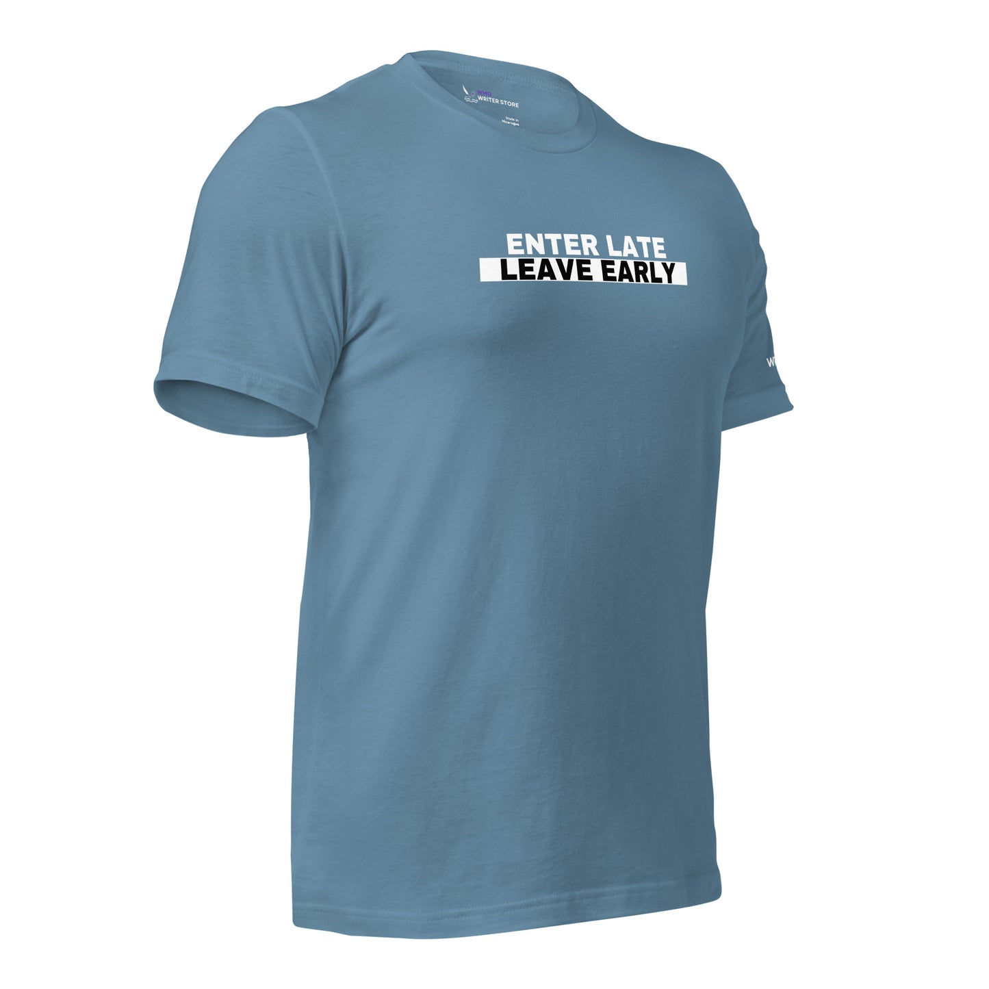 ENTER LATE LEAVE EARLY Unisex T-Shirt | WMG Writer Store